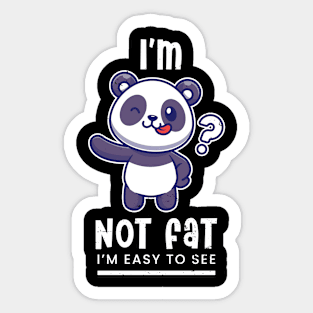 I'm not fat, I'm easy to see Sticker